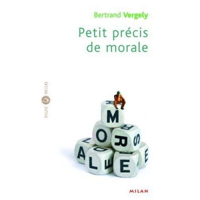 Petit précis de morale de Bertrand Vergely